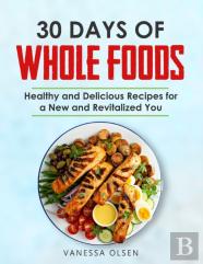 30 Days Of Whole Foods
