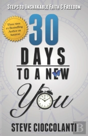 30 Days To A New You: Steps To Unshakabl