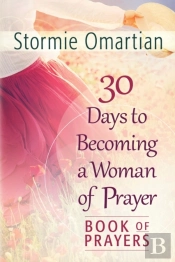 30 Days To Becoming A Woman Of Prayer Book Of Prayers