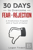 30 Days To Overcome Fear Of Rejection