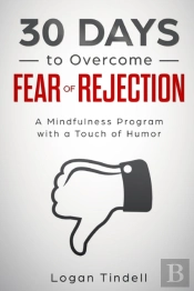 30 Days To Overcome Fear Of Rejection