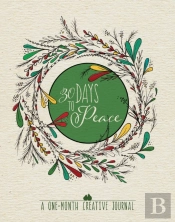 30 Days To Peace: A One-Month Creative Devotional Journal