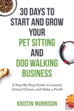 Bertrand.pt - 30 Days To Start And Grow Your Pet Sitting And Dog Walking Business