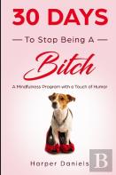 30 Days To Stop Being A Bitch
