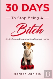 30 Days To Stop Being A Bitch