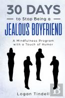 30 Days To Stop Being A Jealous Boyfriend