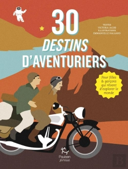 Bertrand.pt - 30 Destins D'Aventuriers ; Pour Filles Et Garçons Qui Rêvent D'Explorer Le Monde