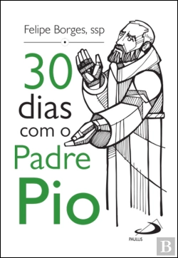 Bertrand.pt - 30 Dias com o Padre Pio