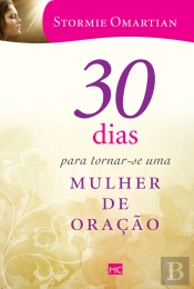 30 Dias Para Tornar-Se Uma Mulher De Oração
