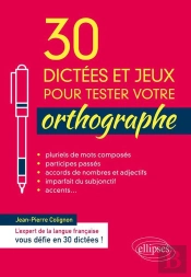 30 Dictées Et Jeux Pour Tester Votre Orthographe