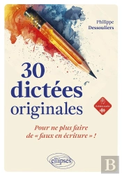 30 Dictées Originales Pour Ne Plus Faire De 'Faux En Écriture' !