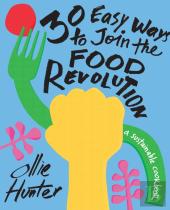 30 Easy Ways To Join The Food Revolution