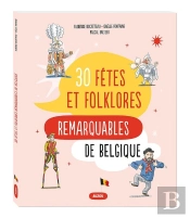 30  Fêtes Et Folklores Remarquables De Belgique