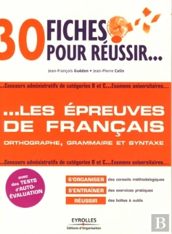 Bertrand.pt - 30 Fiches Pour Réussir... Les Épreuves De Francais ; Orthographe, Grammaire Et Syntaxe