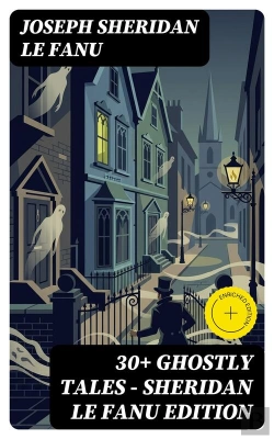 Bertrand.pt - 30+ Ghostly Tales - Sheridan Le Fanu Edition