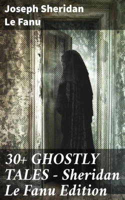 Bertrand.pt - 30+ Ghostly Tales - Sheridan Le Fanu Edition