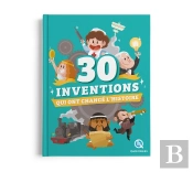 30 Inventions Qui Ont Changé L'Histoire