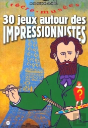30 Jeux Autour Des Impressionnistes