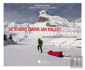 30 Jours Dans Un Igloo, Au Coeur Des Pyrénées : Hivernation Au Pays De L'Ours