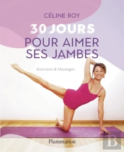 30 Jours Pour Aimer Ses Jambes : Exercices & Massages
