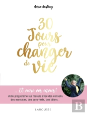 30 Jours Pour Changer De Vie... Et Vivre Vos Envies ! Votre Programme Sur Mesure Avec Des Conseils, Des Exercices, Des Auto-Tests, Des Bilans...