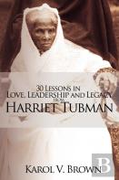 30 Lessons In Love, Leadership And Legacy From Harriet Tubman