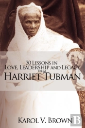 30 Lessons In Love, Leadership And Legacy From Harriet Tubman