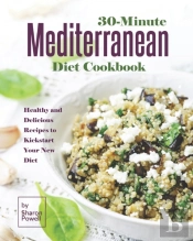 30-Minute Mediterranean Diet Cookbook