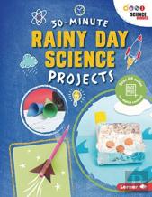 30-Minute Rainy Day Science Projects
