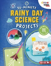 30-Minute Rainy Day Science Projects