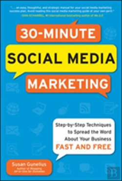 Bertrand.pt - 30-Minute Social Media Marketing: Step-By-Step Techniques To Spread The Word About Your Business