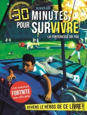 30 Minutes Pour Survivre : La Forteresse Du Fou Tome 9 ; 30 Minutes Pour Survivre