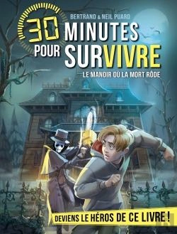 Bertrand.pt - 30 Minutes Pour Survivre Tome 13 : Le Manoir Où La Mort Rôde