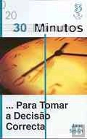 30 Minutos para Tomar a Decisão Correcta