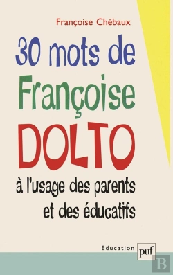 Bertrand.pt - 30 Mots De Françoise Dolto À L'Usage Des Parents Et Des Éducatifs
