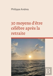 30 Moyens D Etre Celebre Apres Retraite - Super Agers Ou La Fin Du Jeuni