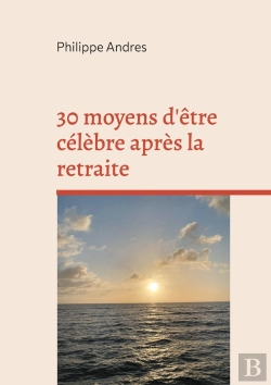 Bertrand.pt - 30 Moyens D Etre Celebre Apres Retraite - Super Agers Ou La Fin Du Jeuni