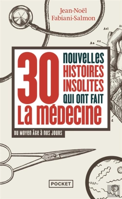 Bertrand.pt - 30 Nouvelles Histoires Insolites Qui Ont Fait L'Histoire De La Médecine : Du Moyen Âge À Nos Jours