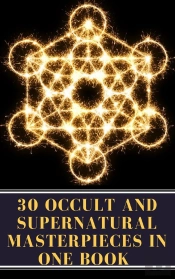 30 Occult And Supernatural Masterpieces In One Book