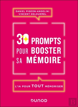 Bertrand.pt - 30 Prompts Pour Booster Sa Mémoire : L'Ia Pour Tout Mémoriser