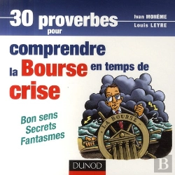 Bertrand.pt - 30 Proverbes Pour Comprendre La Bourse En Temps De Crise ; Bon Sens, Secrets, Fantasmes