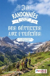 30 Randonnées : Sur Les Gr Du Sud : Des Cévennes Aux Pyrénées