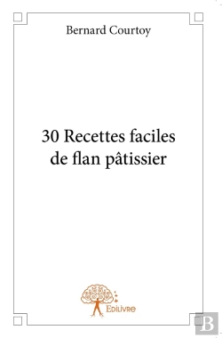 Bertrand.pt - 30 Recettes Faciles De Flan Pâtissier