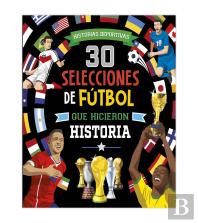 30 Selecciones De Futbol Que Hicieron Historia