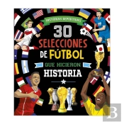 30 Selecciones De Futbol Que Hicieron Historia