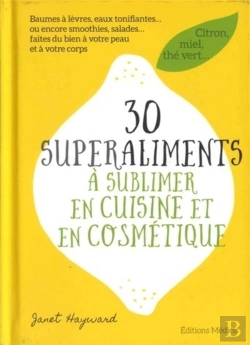 Bertrand.pt - 30 Superaliments À Sublimer En Cuisine Et En Cosmétique