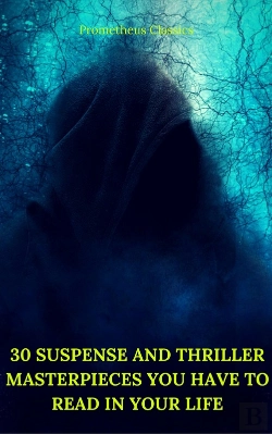 Bertrand.pt - 30 Suspense And Thriller Masterpieces You Have To Read In Your Life (Best Navigation, Active Toc) (Prometheus Classics)