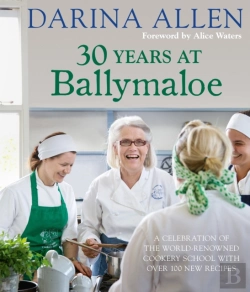 Bertrand.pt - 30 Years At Ballymaloe: A Celebration Of The World-Renowned Cookery School With Over 100 New Recipes