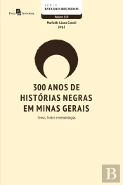 300 Anos De Histórias Negras Em Minas Gerais