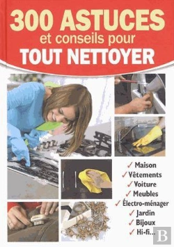Bertrand.pt - 300 Astuces Et Conseils Pour Tout Nettoyer